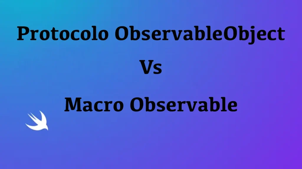 Macro Observable frente al protocolo ObservableObject